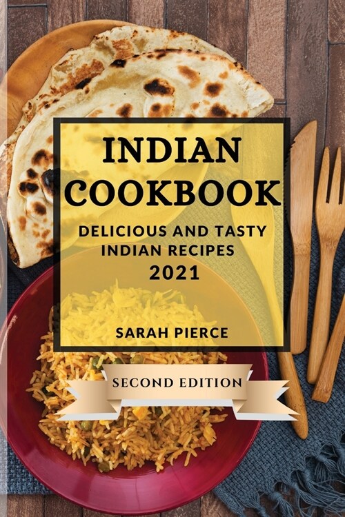 Indian Cookbook 2021 Second Edition: Delicious and Tasty Indian Recipes (Paperback)