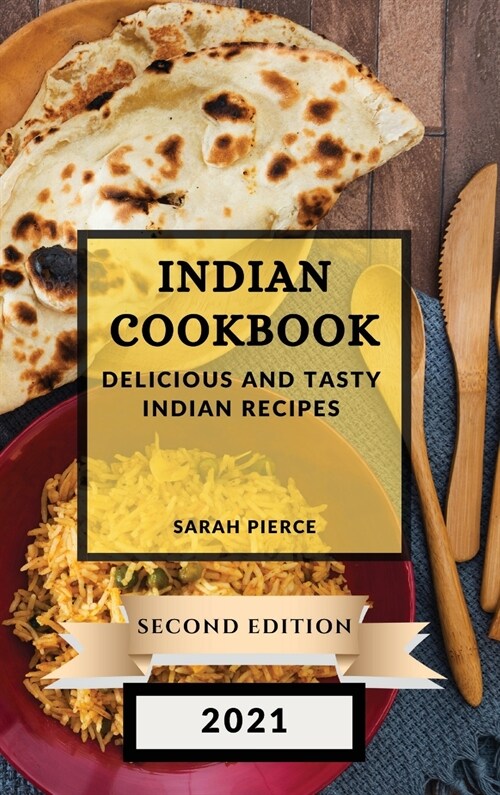 Indian Cookbook 2021 Second Edition: Delicious and Tasty Indian Recipes (Hardcover)