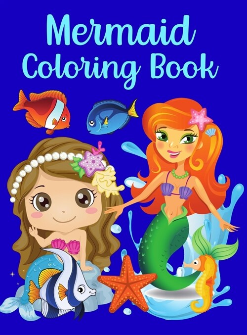 Mermaid Coloring Book: For Kids Ages 4-8 Amazing Illustrations To Color Perfect Activity For Toddlers (Hardcover)