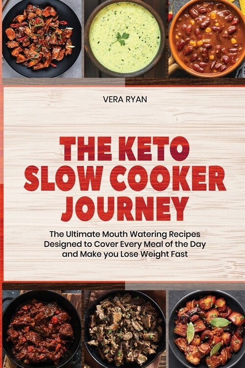 The Keto Slow Cooker Journey: The Ultimate Mouth Watering Recipes Designed to Cover Every Meal of the Day and Make you Lose Weight Fast (Paperback)