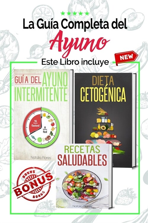 La Gu? Completa del Ayuno: Gu? del Ayuno Intermitente, Dieta Cetog?ica y Recetas Saludables para principiantes 3 libros en 1 (Paperback)