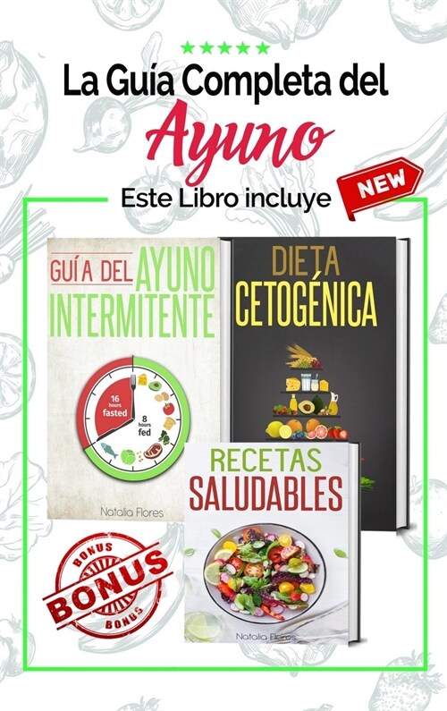 La Gu? Completa del Ayuno: Gu? del Ayuno Intermitente, Dieta Cetog?ica y Recetas Saludables para principiantes 3 libros en 1 (Hardcover)