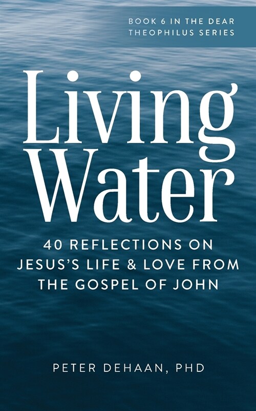 Living Water: 40 Reflections on Jesuss Life and Love from the Gospel of John (Paperback)