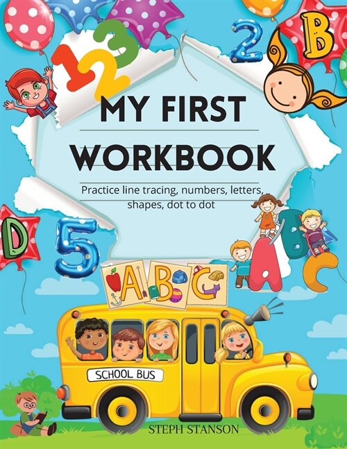 My First Workbook Practice line tracing, numbers, letters, shapes, dot to dot: My First Learn to Write Workbook: Practice for Kids with Pen Control, L (Paperback)