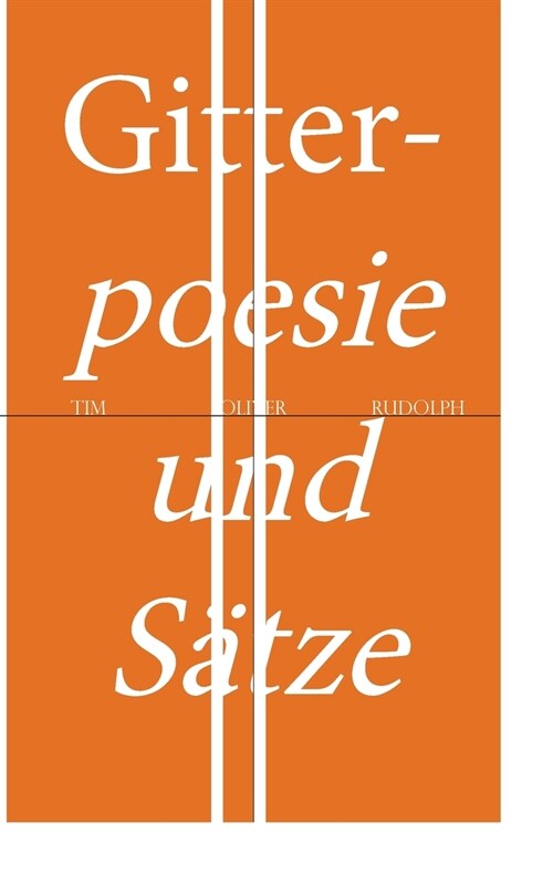 Gitterpoesie und S?ze: Eine Liebesgeschichte (Paperback)