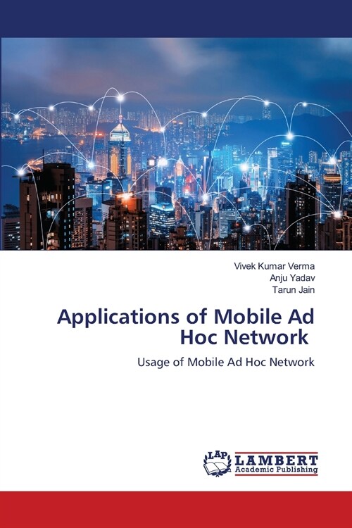 Applications of Mobile Ad Hoc Network (Paperback)