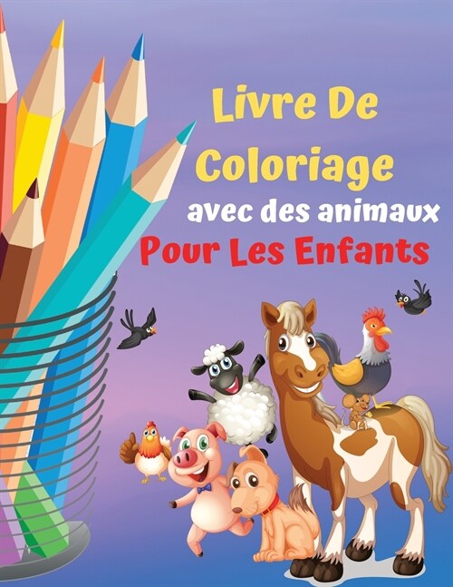 Livre de coloriage avec des animaux pour les enfants: Un livre de coloriage ?onnant pour les enfants de 4 ?8 ans - Des animaux mignons et magnifique (Paperback)