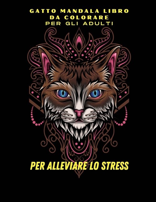 Libro da colorare Mandala di gatti per adulti: Gatto da colorare -Sollievo dallo stress -Libro da colorare Mandala per adulti -Alta qualit?-Sollievo (Paperback)