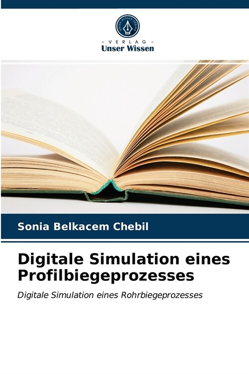 Digitale Simulation eines Profilbiegeprozesses (Paperback)