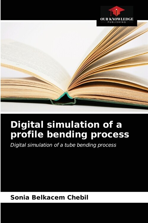 Digital simulation of a profile bending process (Paperback)