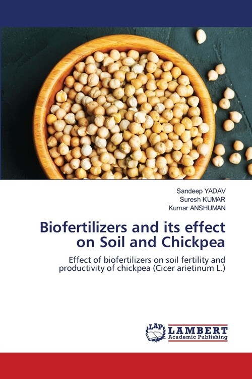 Biofertilizers and its effect on Soil and Chickpea (Paperback)