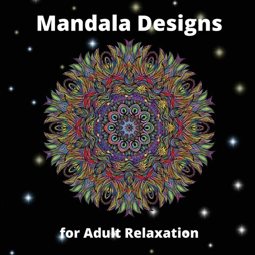 Mandala Designs for Adult Relaxation: Awesome Mandala Coloring Book for Adult Relaxation Perfect Gift Idea Stress Relieving Mandala Designs for Adults (Paperback)