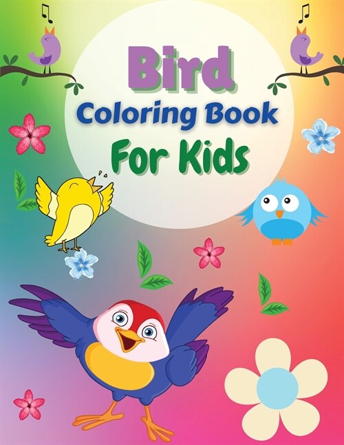 Bird Coloring Book For Kids: Amazing Coloring Pages of Birds for Toddlers and Kids Ages 2-6, Girls and Boys, Preschool and Kindergarten Beautiful C (Paperback)