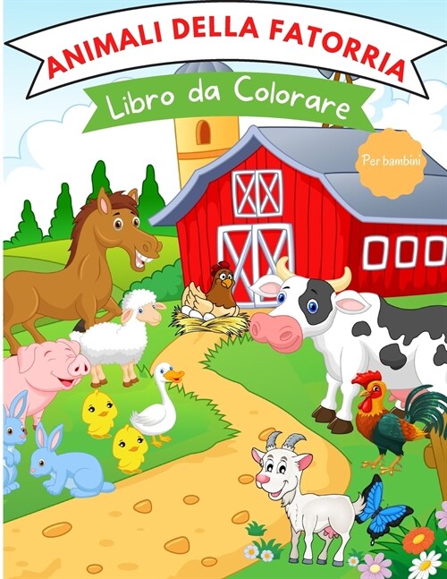 Libro da colorare con animali della fattoria: Per bambini da 4 a 8 anni Libro da colorare con animali della fattoria per bambini Libri sugli animali d (Paperback)