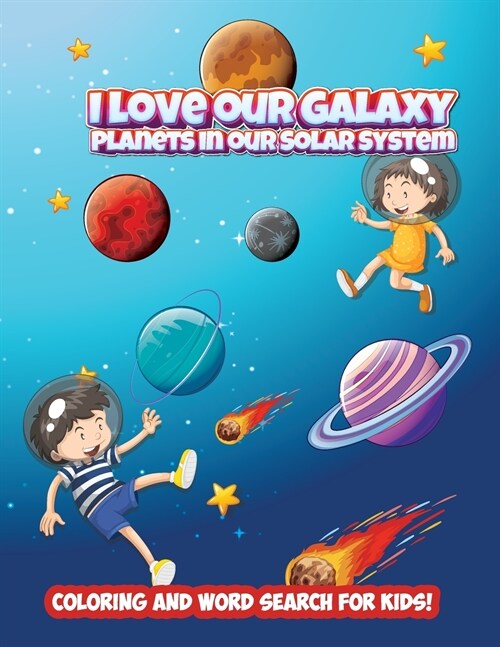 I love our Galaxy: Planets in our Solar System - Coloring and Word Search for Kids! (Paperback)