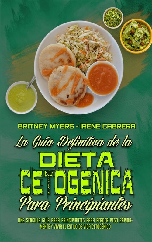 La Gu? Definitiva De La Dieta Cetog?ica Para Principiantes: Una Sencilla Gu? Para Principiantes Para Perder Peso R?idamente Y Vivir El Estilo De V (Hardcover)