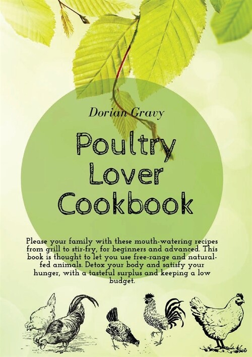 Poultry Lover Cookbook: Please your family with these mouth-watering recipes from grill to stir-fry, for beginners and advanced. This book is (Paperback, Paper Back)