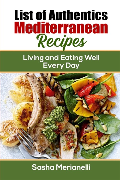 List of Authentics Mediterranean Recipes: Living and Eating Well Every Day (Paperback)