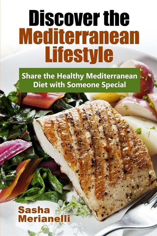 Discover the Mediterranean Lifestyle: Share the Healthy Mediterranean Diet with Someone Special (Paperback)