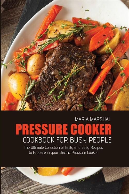 Pressure Cooker Cookbook for Busy People (Paperback)