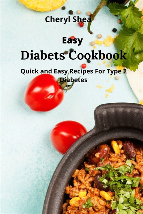 Easy Diabetic Cookbook: Quick and Easy Recipes For Type 2 Diabetes. (Paperback)
