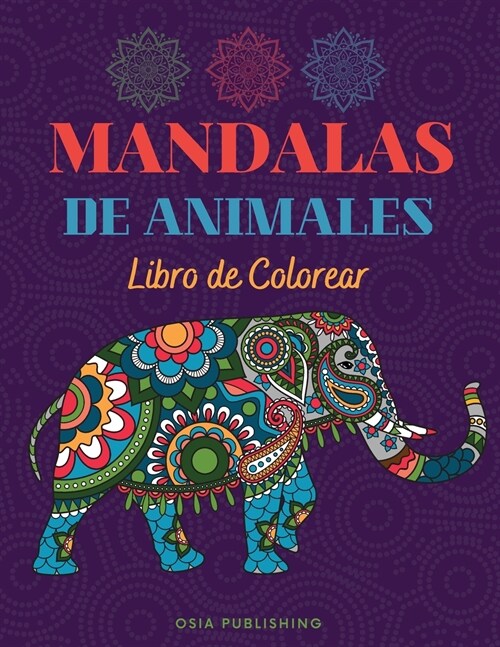 Mandalas de Animales Libro de Colorear: Libro para colorear con incre?les y relajantes mandalas para adolescentes y adultos, dise?s de animales que (Paperback)