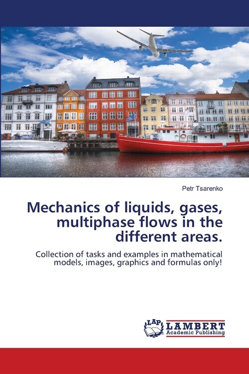 Mechanics of liquids, gases, multiphase flows in the different areas. (Paperback)