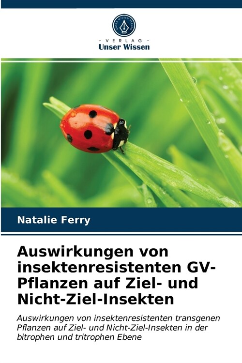 Auswirkungen von insektenresistenten GV-Pflanzen auf Ziel- und Nicht-Ziel-Insekten (Paperback)