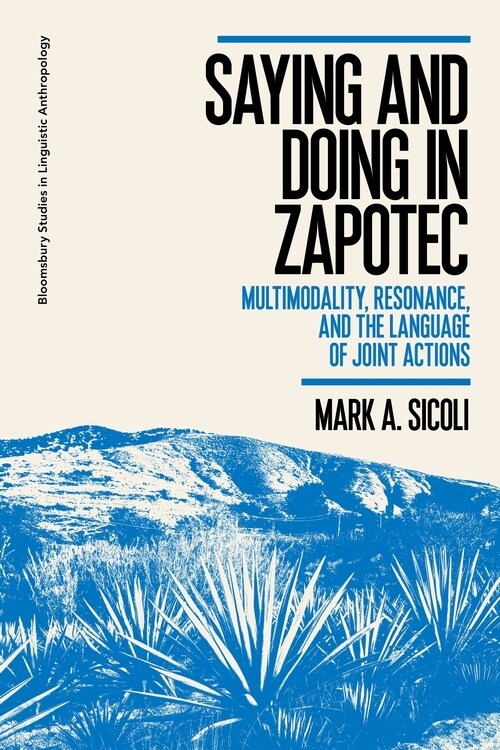 Saying and Doing in Zapotec : Multimodality, Resonance, and the Language of Joint Actions (Paperback)