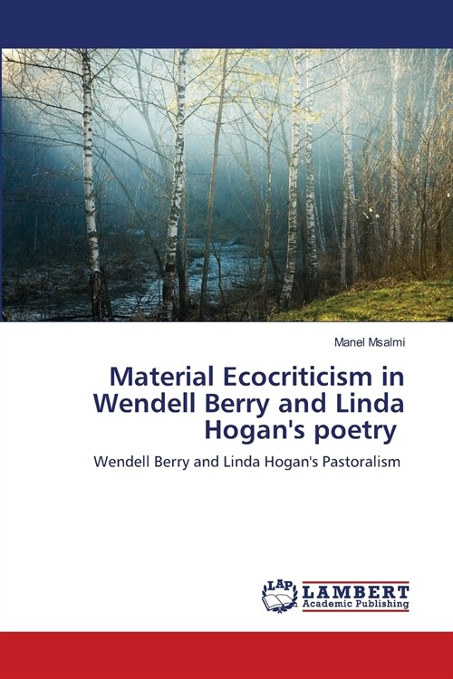 Material Ecocriticism in Wendell Berry and Linda Hogans poetry (Paperback)