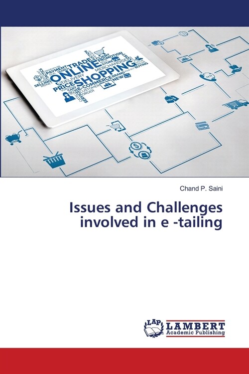 Issues and Challenges involved in e -tailing (Paperback)
