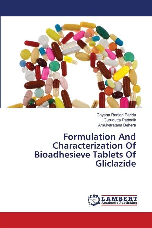 Formulation And Characterization Of Bioadhesieve Tablets Of Gliclazide (Paperback)