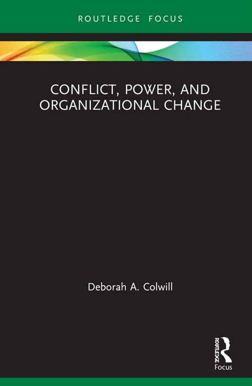 Conflict, Power, and Organizational Change (Hardcover, 1)