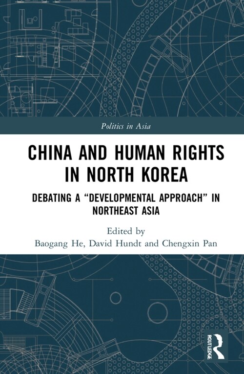 China and Human Rights in North Korea : Debating a “Developmental Approach” in Northeast Asia (Hardcover)