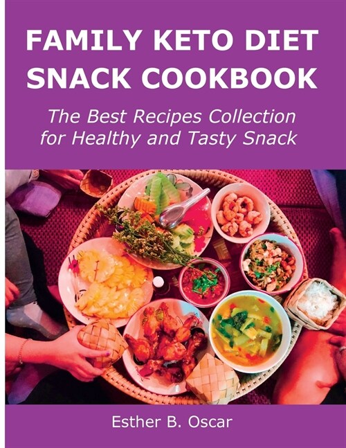 Family Keto Diet Snack Cookbook: The Best Recipes Collection for Healthy and Tasty Snack (Paperback)