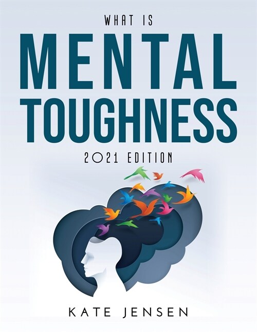 What is Mental Toughness: 2021 Edition (Paperback)