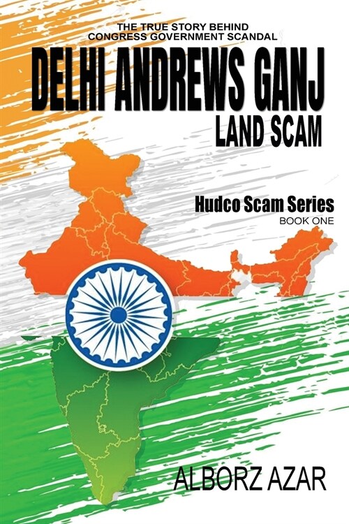 Delhi Andrews Ganj Land Scam: A Comprehensive Guideline the True Story Behind Congress Government Scandal (Paperback)