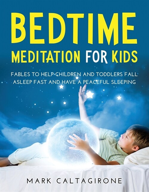 Bedtime Meditation for Kids: Fables to Help Children and Toddlers Fall Asleep Fast and Have a Peaceful Sleeping (Paperback)