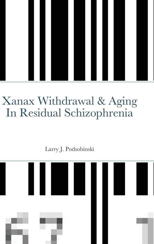Xanax Withdrawal & Aging In Residual Schizophrenia (Hardcover)