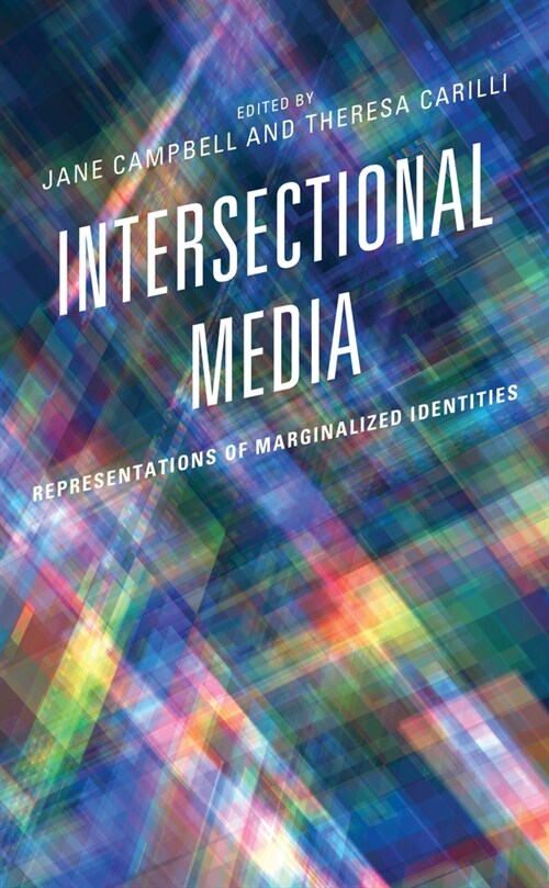 Intersectional Media: Representations of Marginalized Identities (Hardcover)