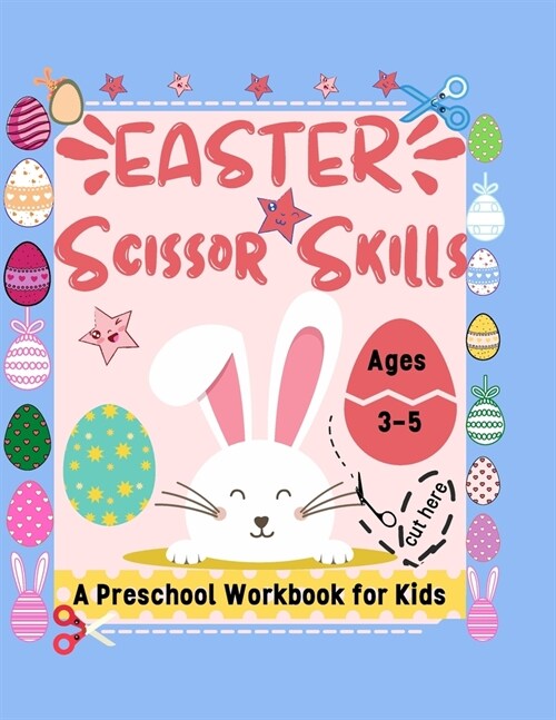 EASTER Scissor Skills A Preschool Workbook for Kids Ages 3-5: kid scissors for preschooler (prek workbooks age 3-5) (Paperback)