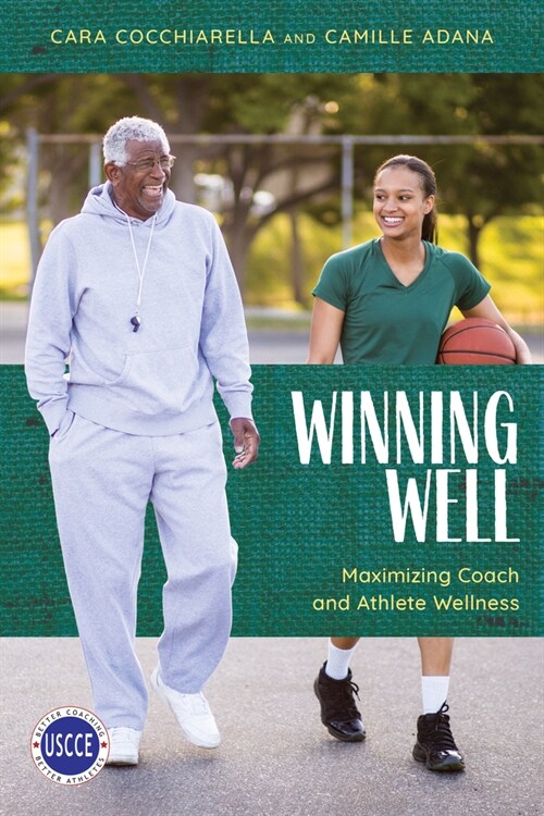 Winning Well: Maximizing Coach and Athlete Wellness (Paperback)