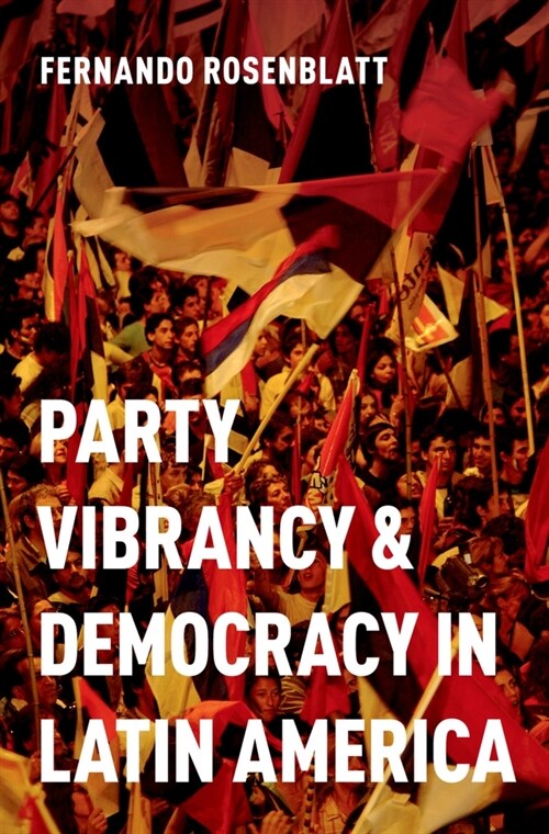 Party Vibrancy and Democracy in Latin America (Paperback)
