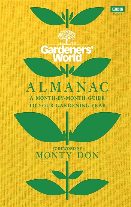 The Gardeners’ World Almanac : A month-by-month guide to your gardening year (Hardcover)