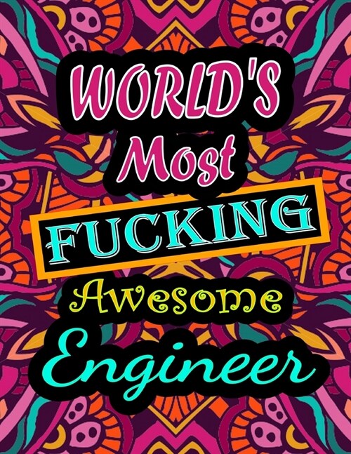 Worlds Most Fucking Awesome engineer: adult coloring book - A Sweary engineer Coloring Book and Mandala coloring pages - Gift Idea for engineer birth (Paperback)