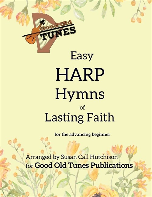 Easy Harp Hymns of Lasting Faith: for the advancing beginner (Paperback)