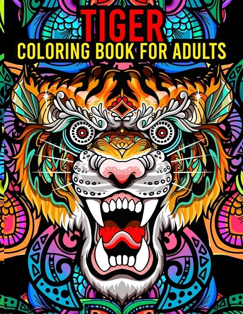 Tiger Coloring Book For Adults: An Adult Coloring Book of 30 Tiger Designs With Amazing Illustration ll Wild Animal Stress-relief Coloring Book For Gr (Paperback)