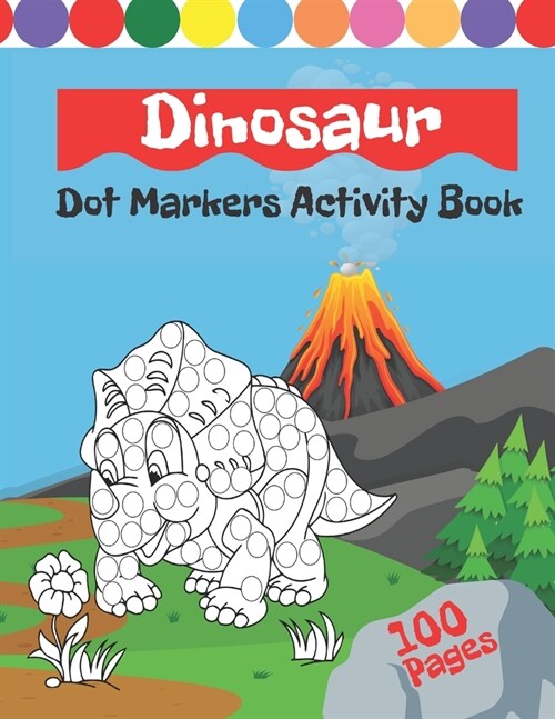 Dinosaurs Dot Markers Activity Book: Creative Coloring Book For Kids & Toddlers With Illustrations Of Dino (Paperback)