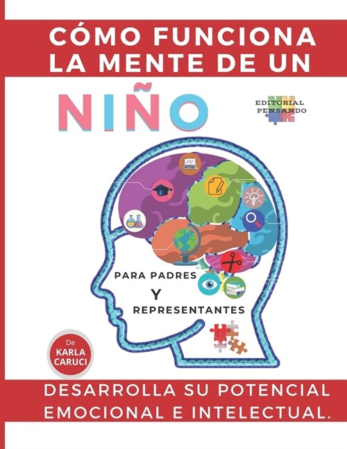 C?o funciona la mente de un ni?. Para padres y representantes: Desarrolla su potencial emocional e intelectual. (Paperback)