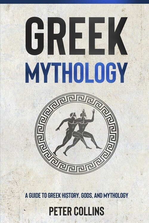 Greek Mythology: A Guide to Greek History, Gods, and Mythology (Paperback)